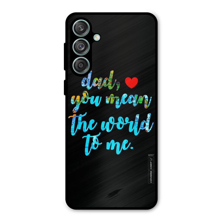 Dad You Mean World to Me Metal Back Case for Galaxy M55 5G