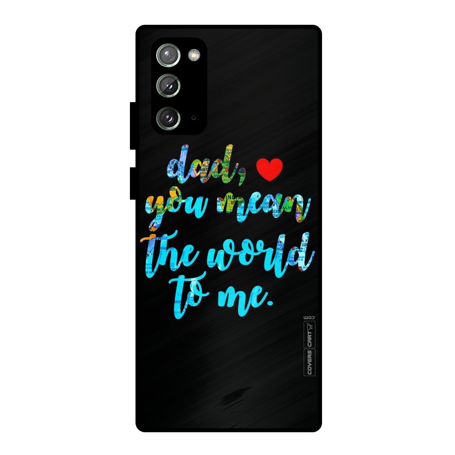 Dad You Mean World to Me Metal Back Case for Galaxy Note 20