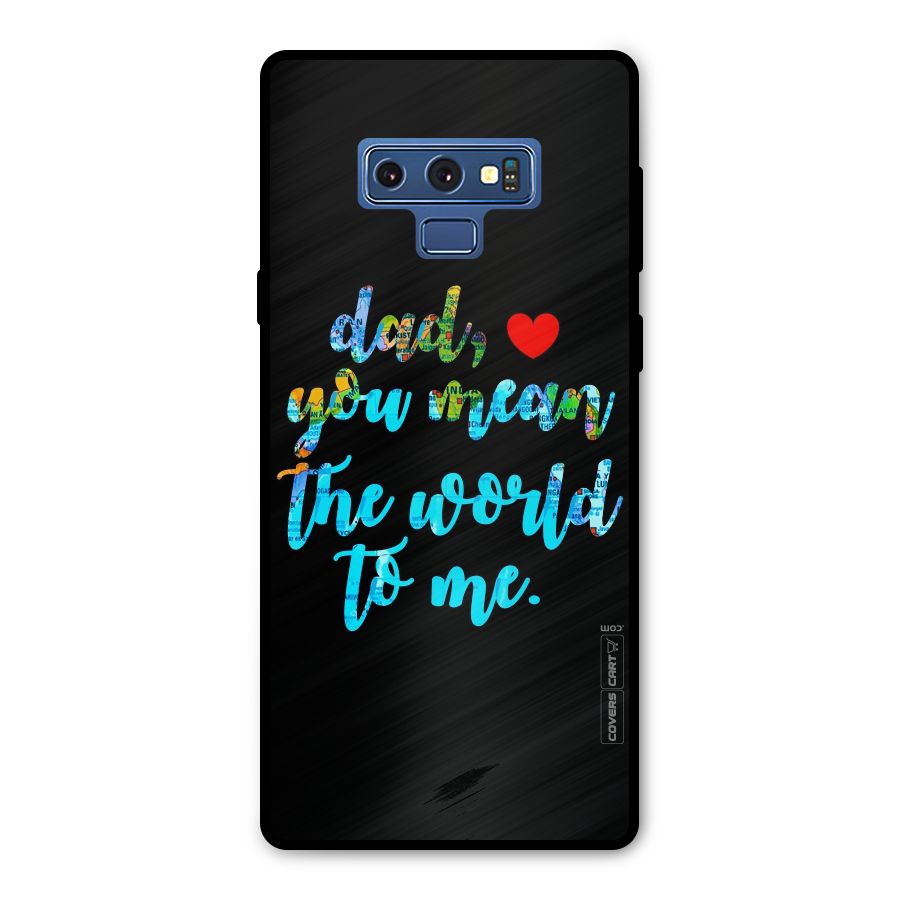 Dad You Mean World to Me Metal Back Case for Galaxy Note 9