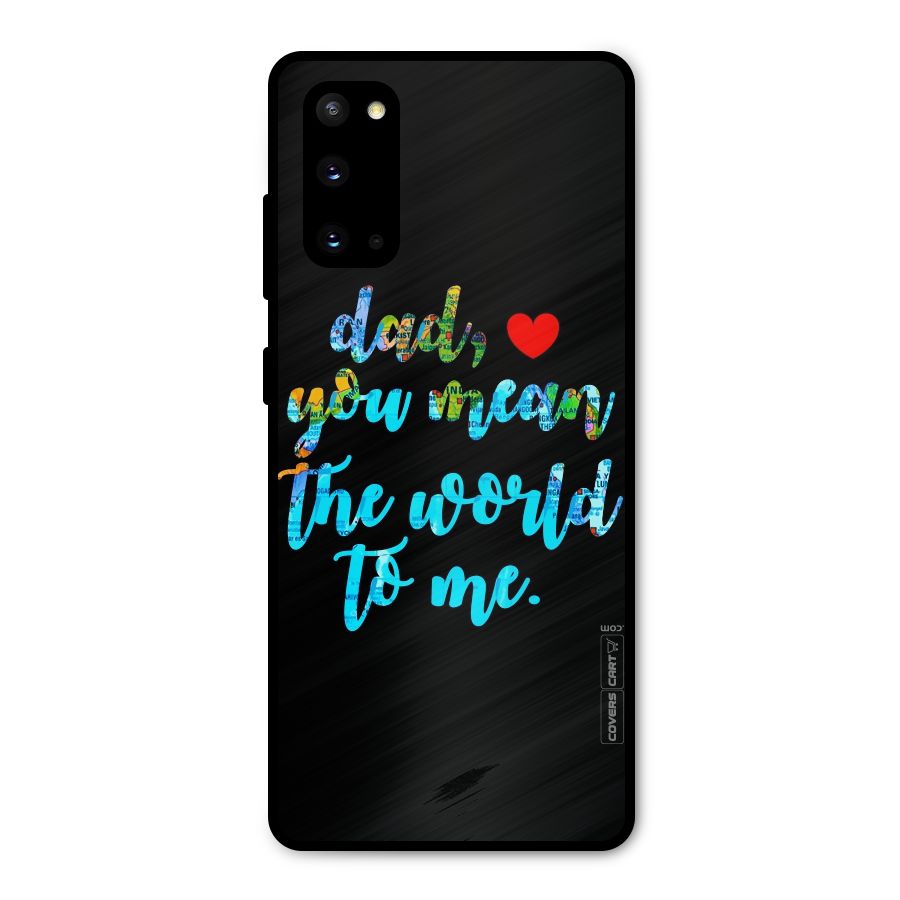 Dad You Mean World to Me Metal Back Case for Galaxy S20