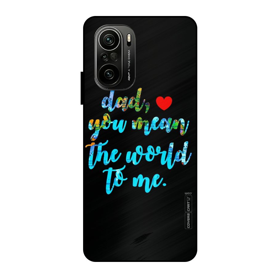 Dad You Mean World to Me Metal Back Case for Mi 11x