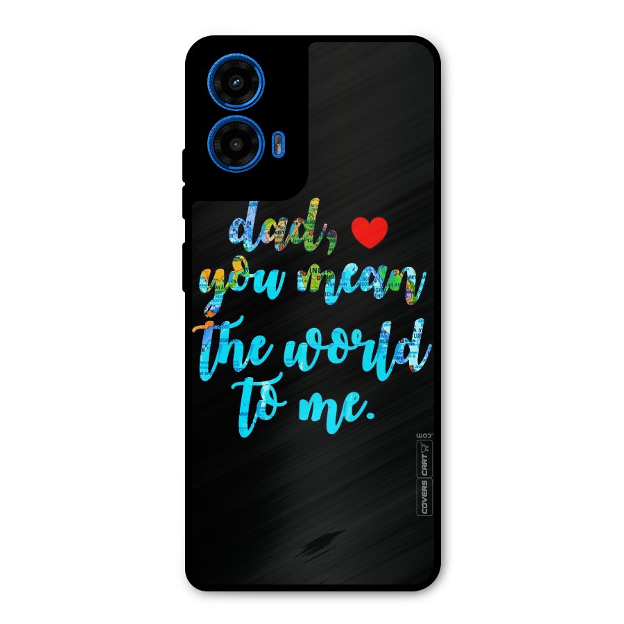 Dad You Mean World to Me Metal Back Case for Moto G45