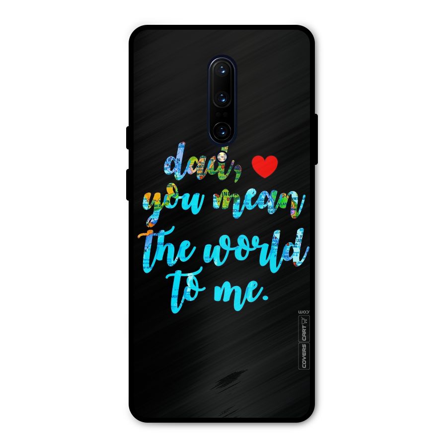 Dad You Mean World to Me Metal Back Case for OnePlus 7 Pro