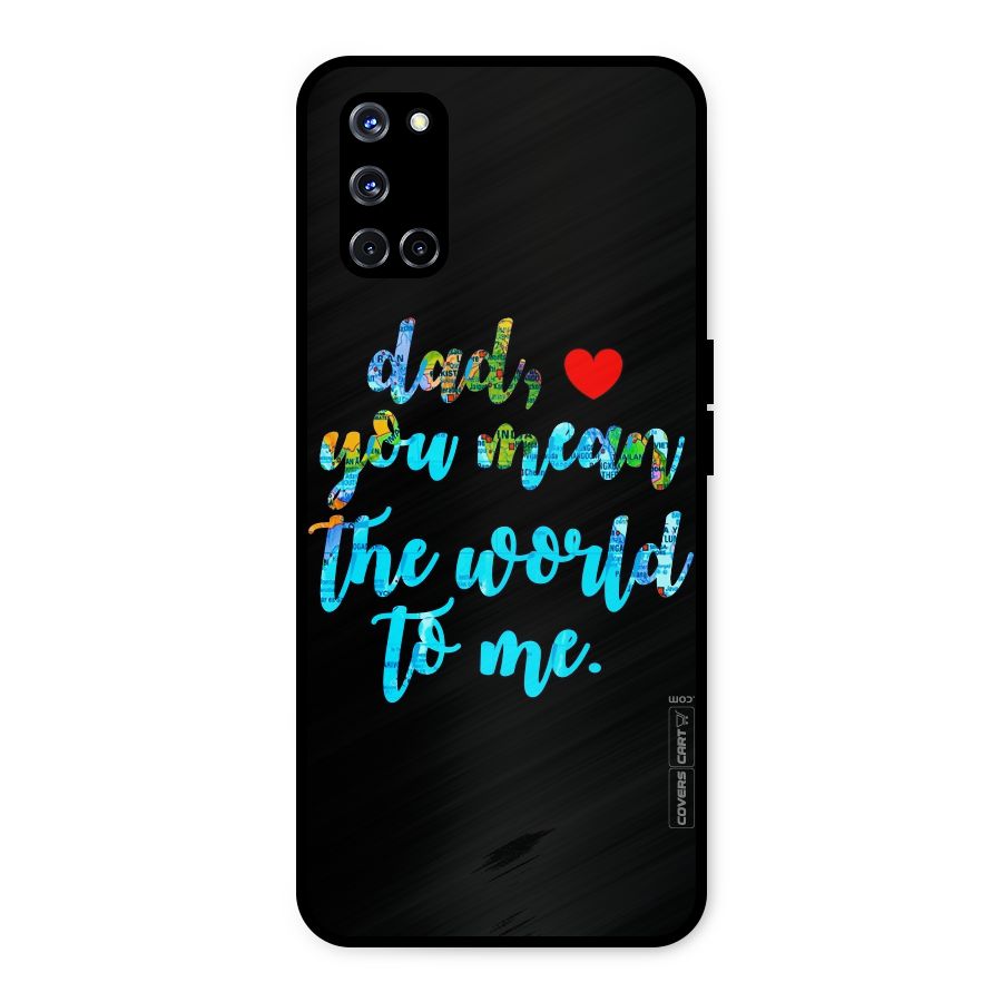Dad You Mean World to Me Metal Back Case for Oppo A52