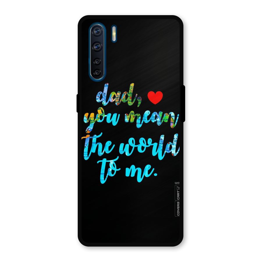 Dad You Mean World to Me Metal Back Case for Oppo F15