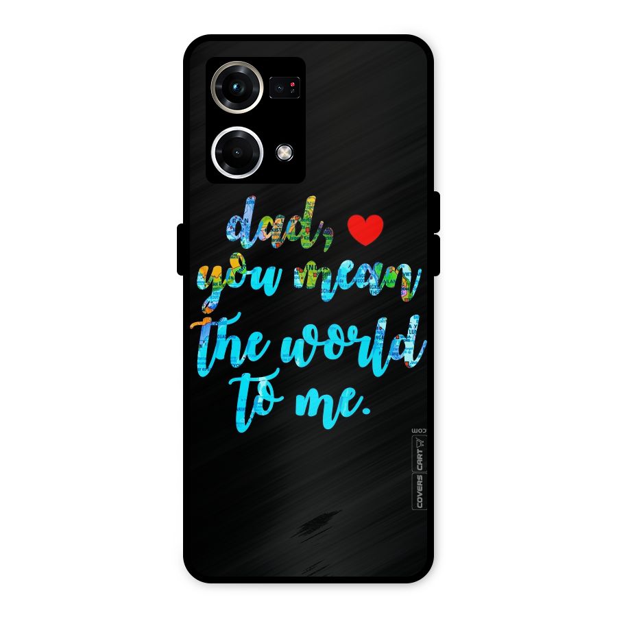Dad You Mean World to Me Metal Back Case for Oppo F21 Pro 4G