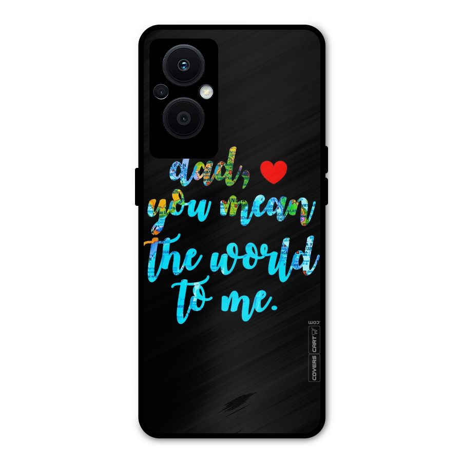 Dad You Mean World to Me Metal Back Case for Oppo F21s Pro 5G
