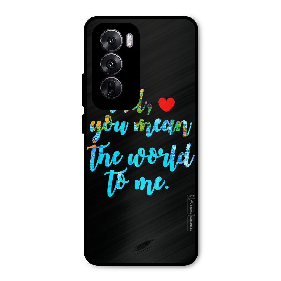 Dad You Mean World to Me Metal Back Case for Oppo Reno12