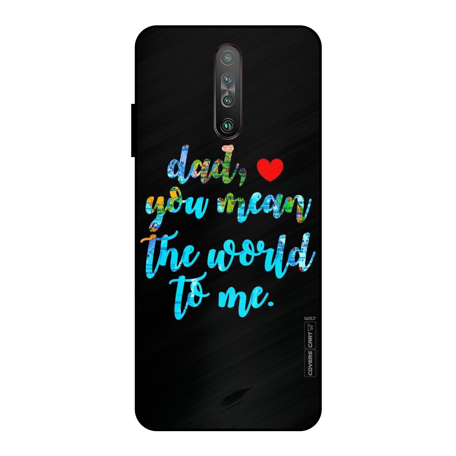 Dad You Mean World to Me Metal Back Case for Poco X2