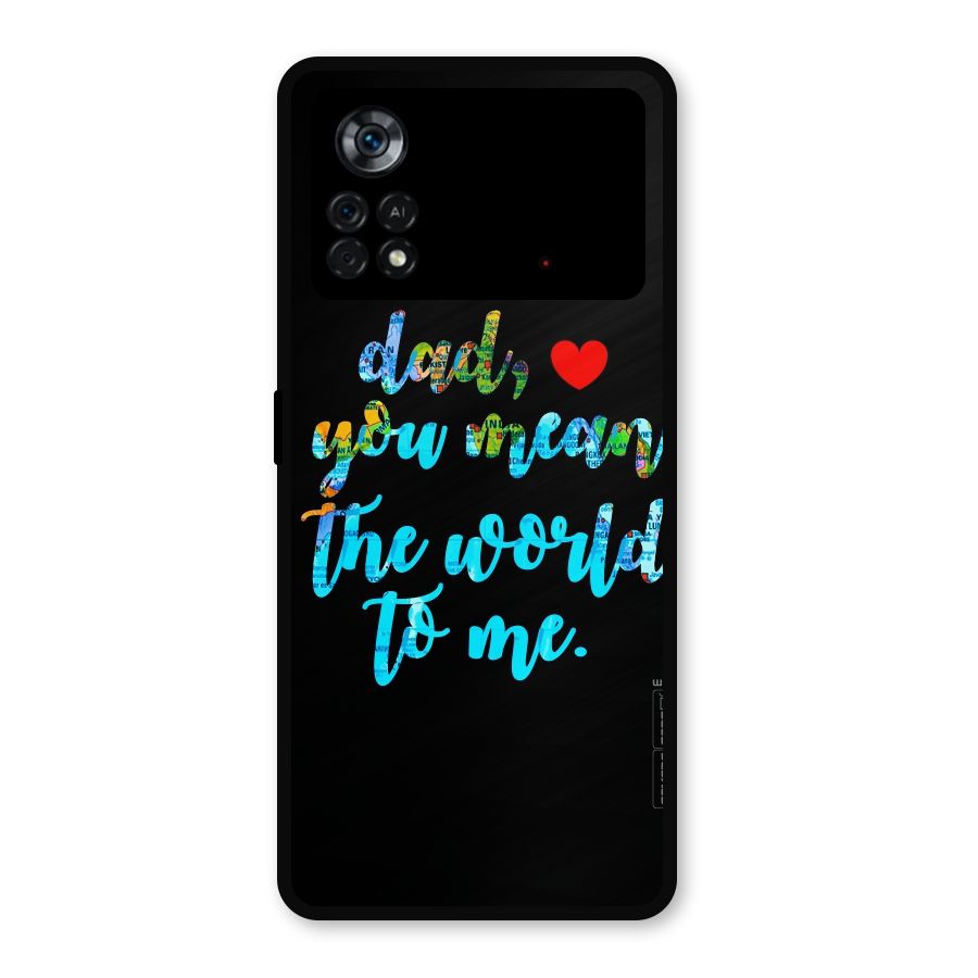 Dad You Mean World to Me Metal Back Case for Poco X4 Pro 5G
