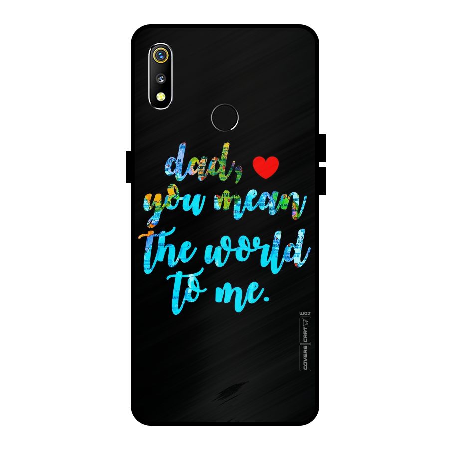 Dad You Mean World to Me Metal Back Case for Realme 3i