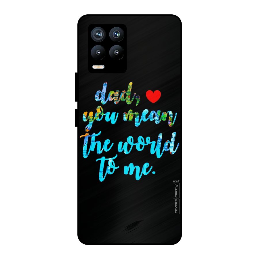 Dad You Mean World to Me Metal Back Case for Realme 8 Pro