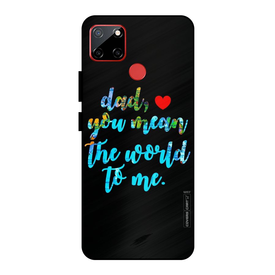 Dad You Mean World to Me Metal Back Case for Realme C12
