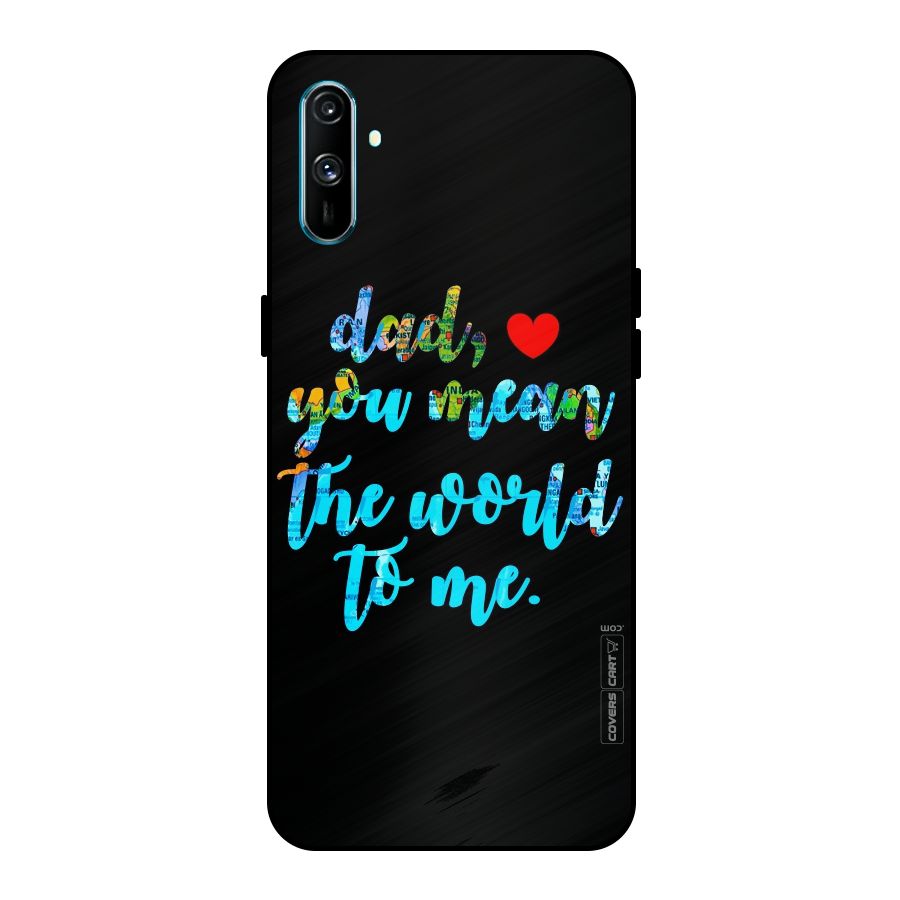 Dad You Mean World to Me Metal Back Case for Realme C3