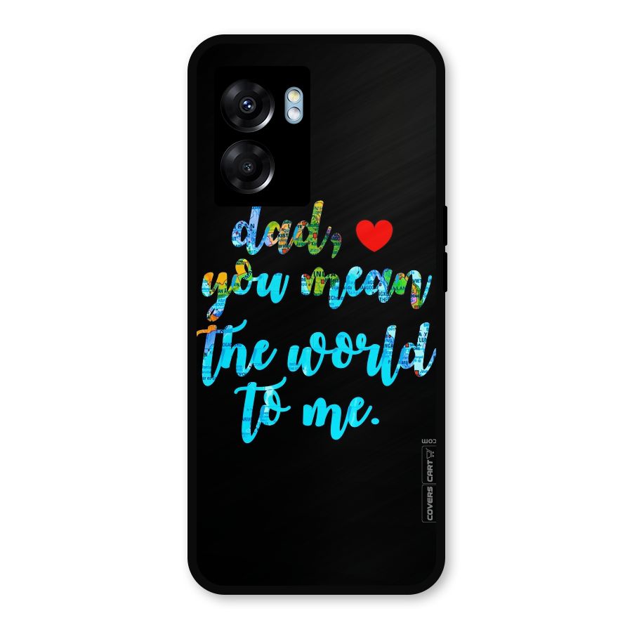 Dad You Mean World to Me Metal Back Case for Realme Narzo 50 5G