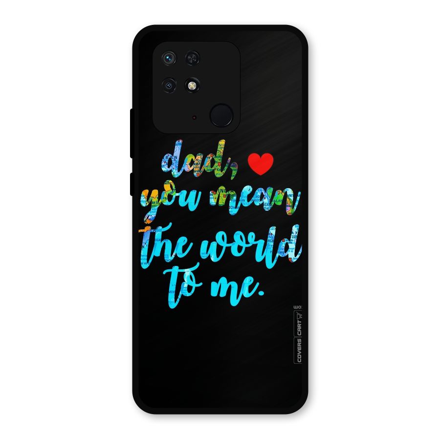 Dad You Mean World to Me Metal Back Case for Redmi 10
