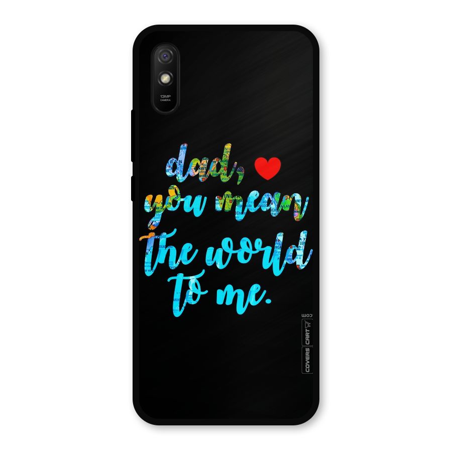 Dad You Mean World to Me Metal Back Case for Redmi 9i