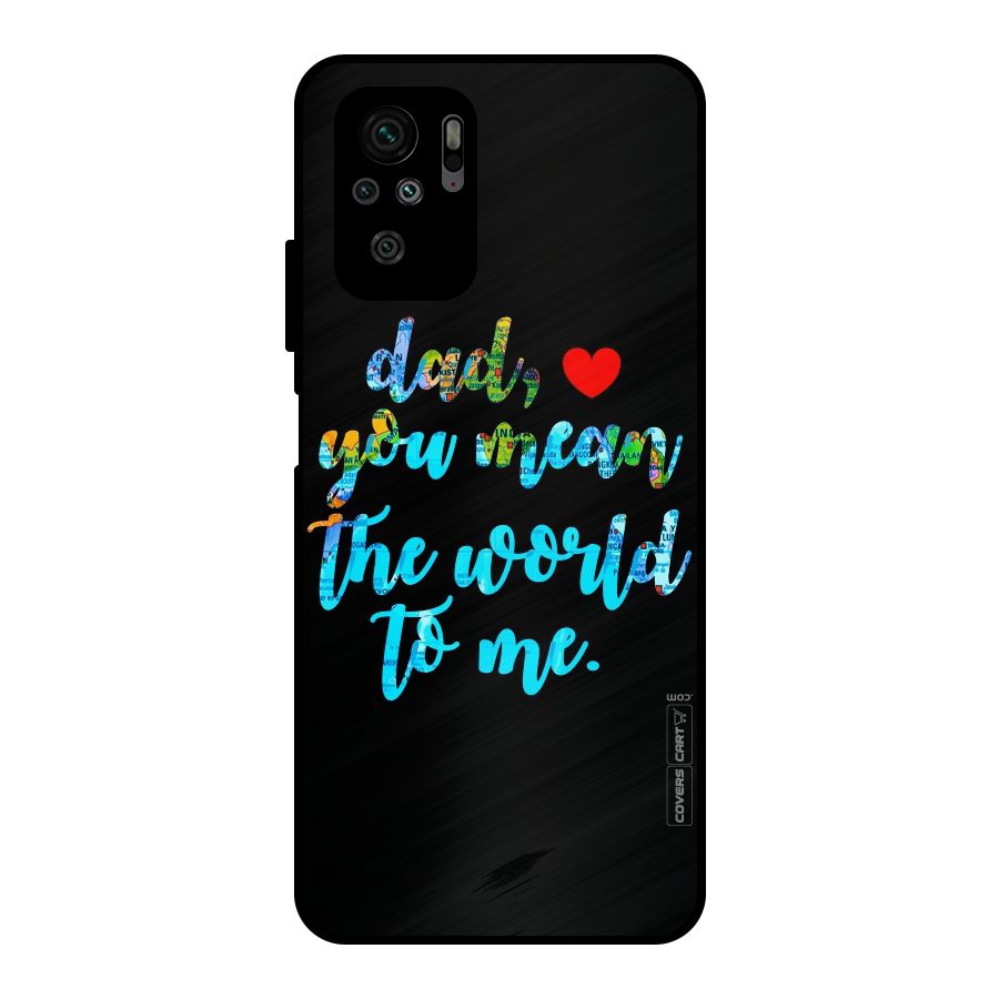 Dad You Mean World to Me Metal Back Case for Redmi Note 10S