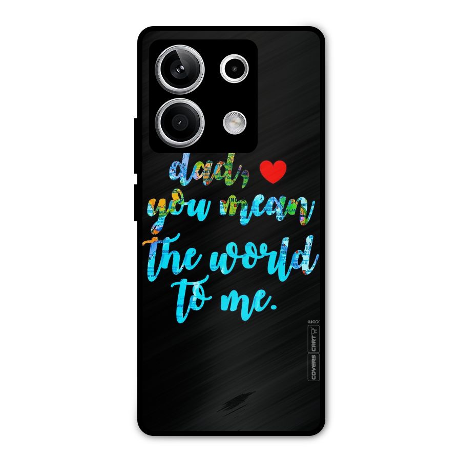 Dad You Mean World to Me Metal Back Case for Redmi Note 13 5G