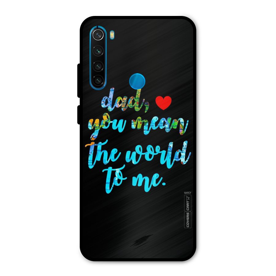 Dad You Mean World to Me Metal Back Case for Redmi Note 8