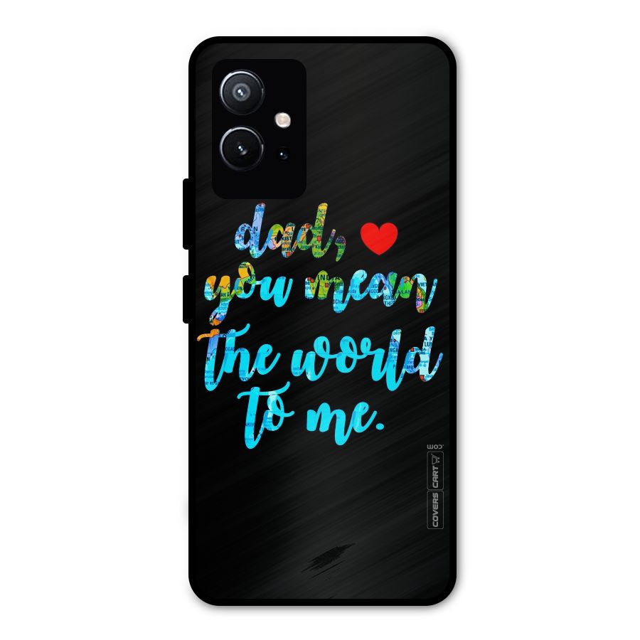 Dad You Mean World to Me Metal Back Case for Vivo T1 5G