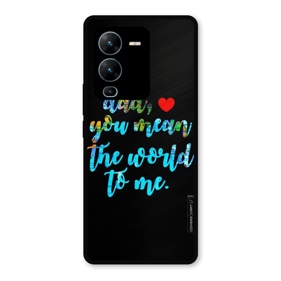 Dad You Mean World to Me Metal Back Case for Vivo V25 Pro