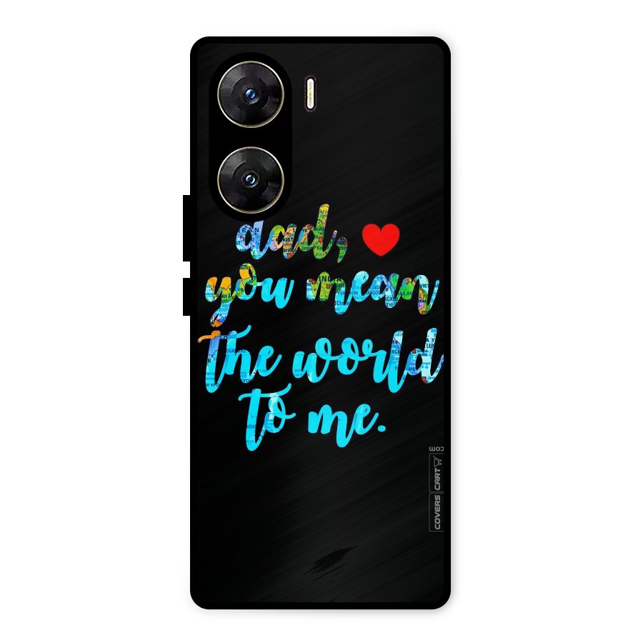 Dad You Mean World to Me Metal Back Case for Vivo V29e