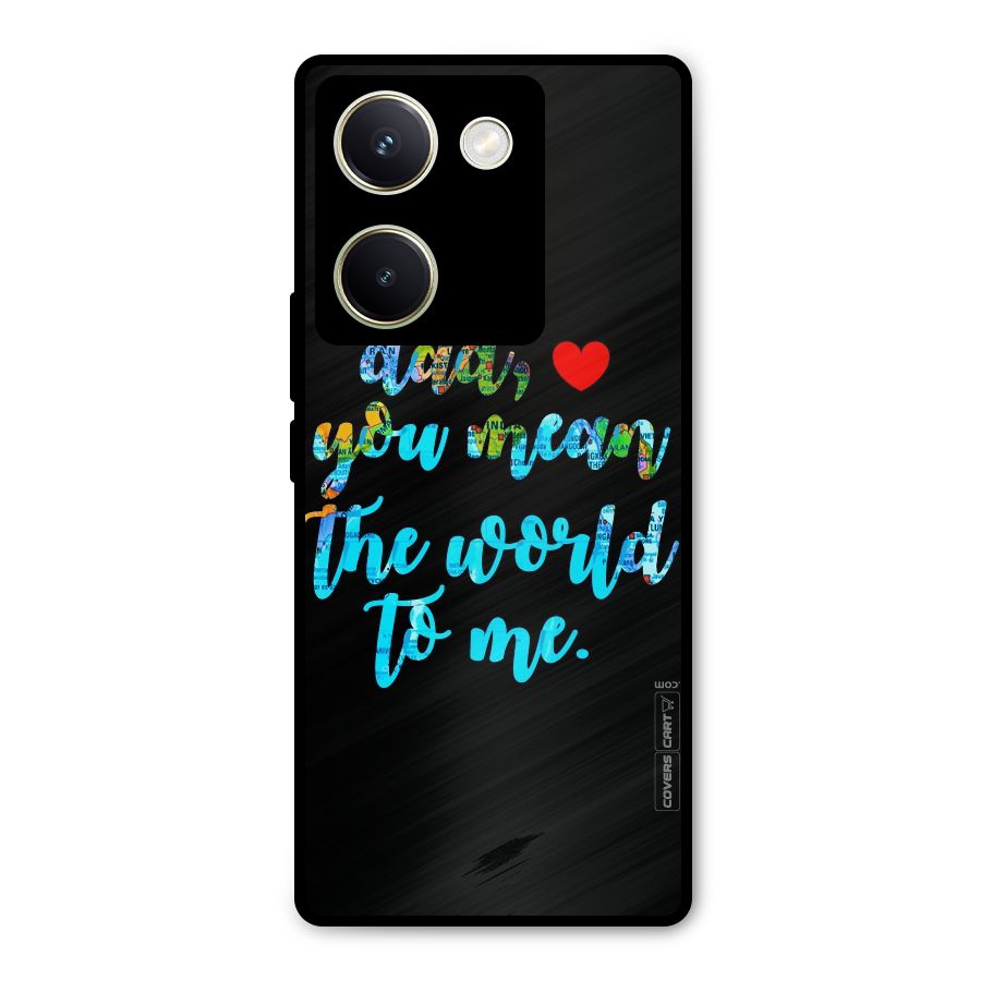 Dad You Mean World to Me Metal Back Case for Vivo Y200 Pro