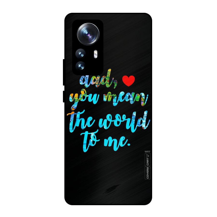 Dad You Mean World to Me Metal Back Case for Xiaomi 12 Pro