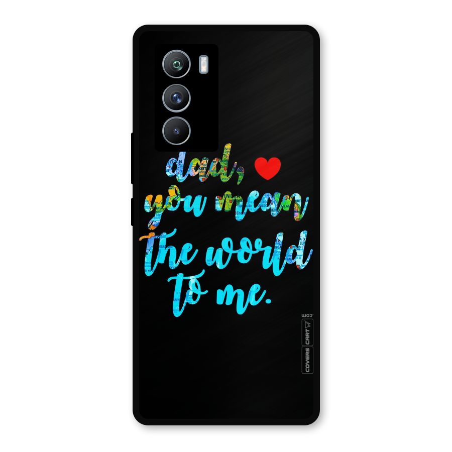 Dad You Mean World to Me Metal Back Case for iQOO 9 SE