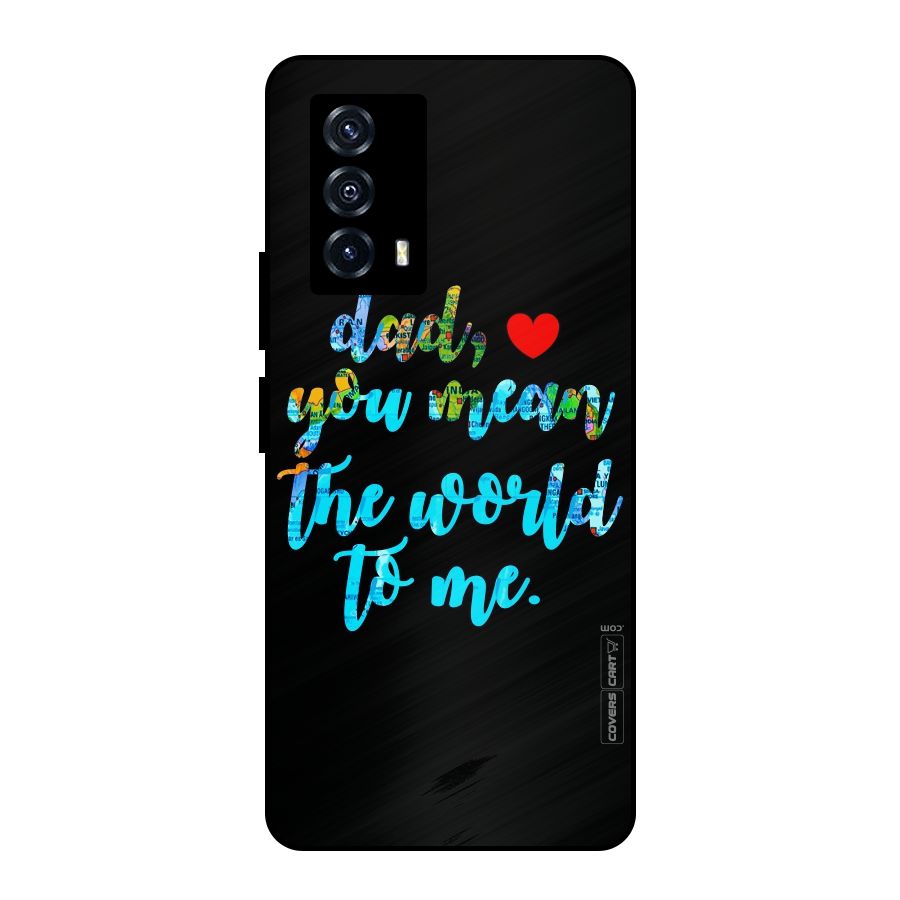 Dad You Mean World to Me Metal Back Case for iQOO Z5