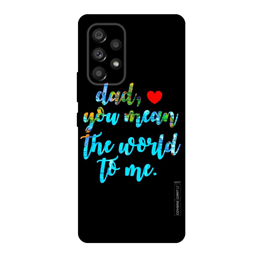Dad You Mean World to Me Original Polycarbonate Back Case for Galaxy A53 5G