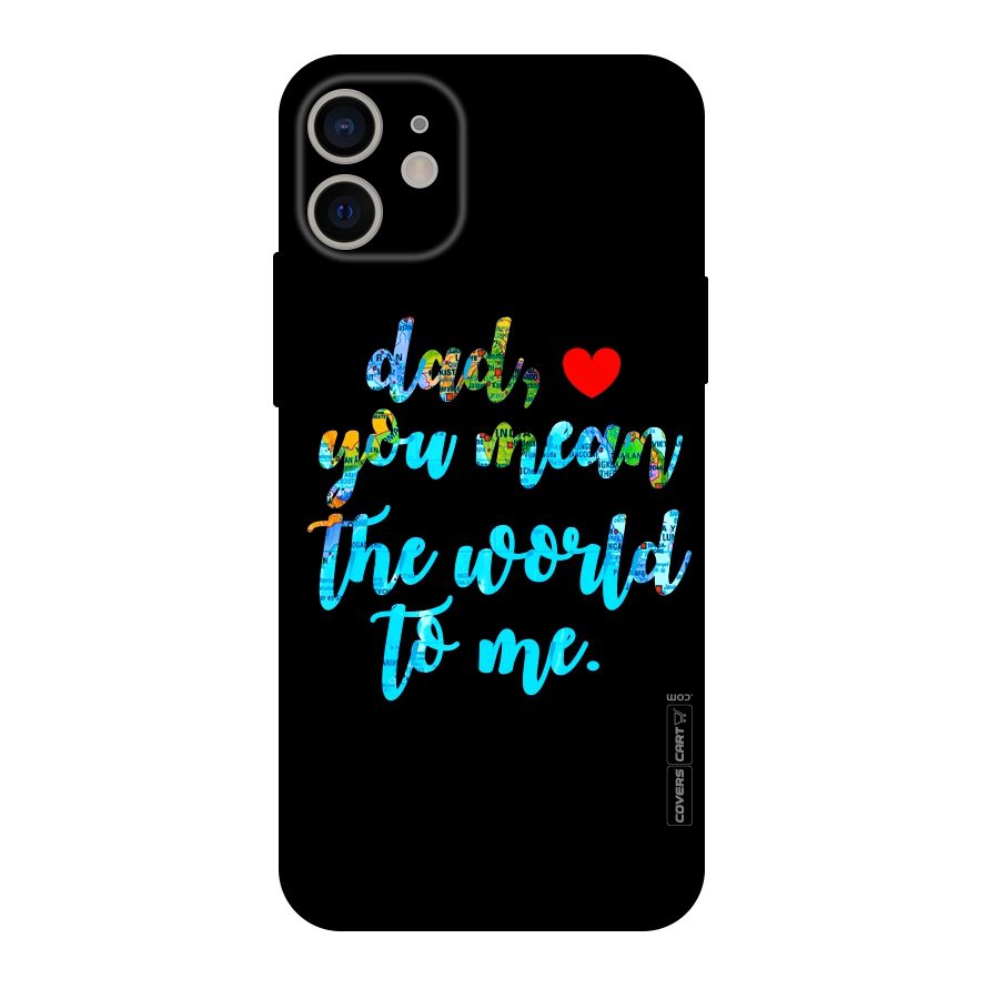 Dad You Mean World to Me Original Polycarbonate Back Case for iPhone 11