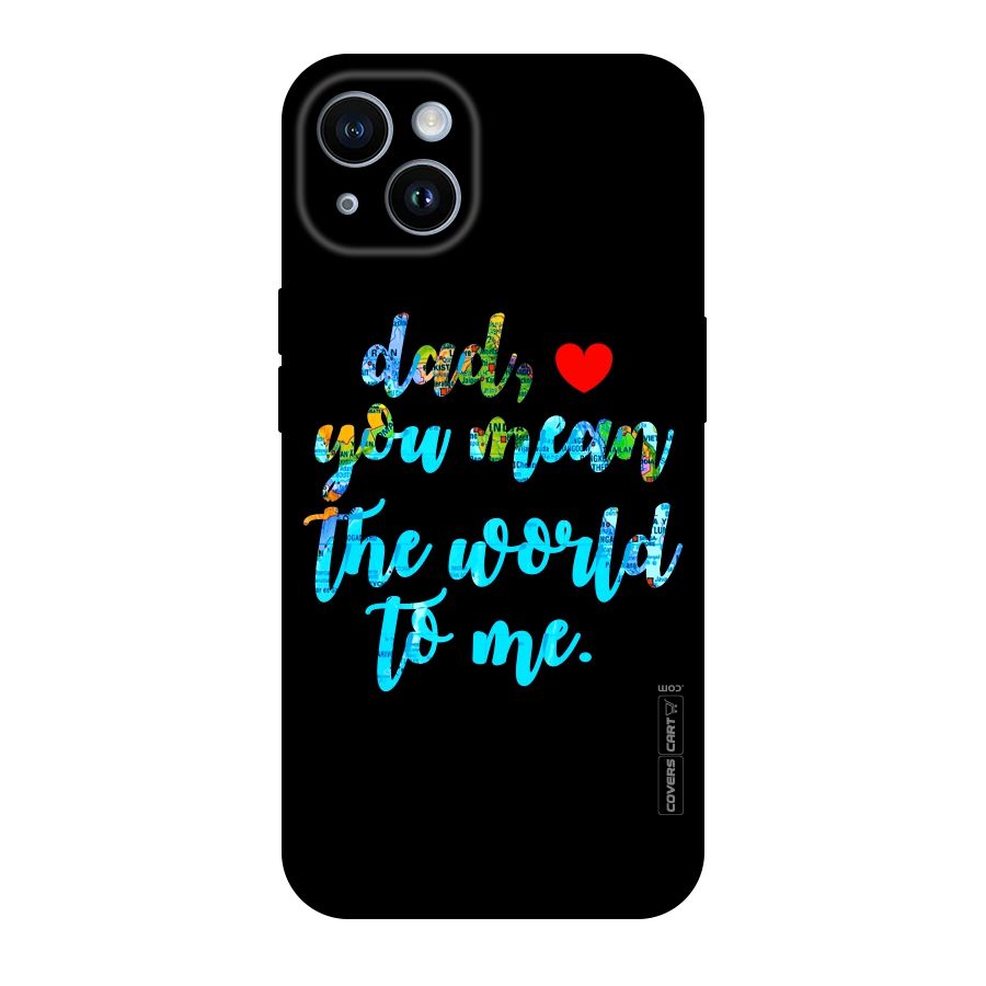Dad You Mean World to Me Original Polycarbonate Back Case for iPhone 14