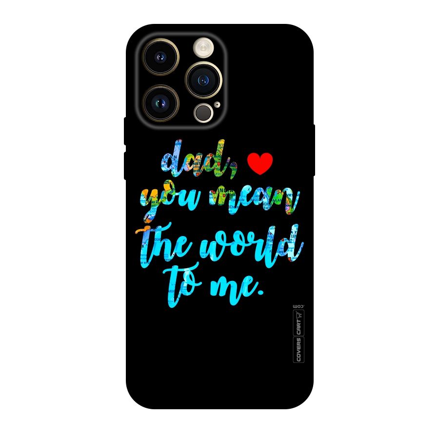 Dad You Mean World to Me Original Polycarbonate Back Case for iPhone 14 Pro Max