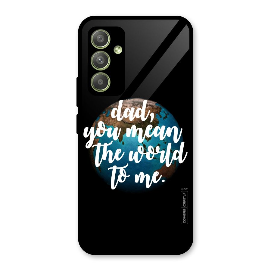 Dad You Mean World to Mes Glass Back Case for Galaxy A54