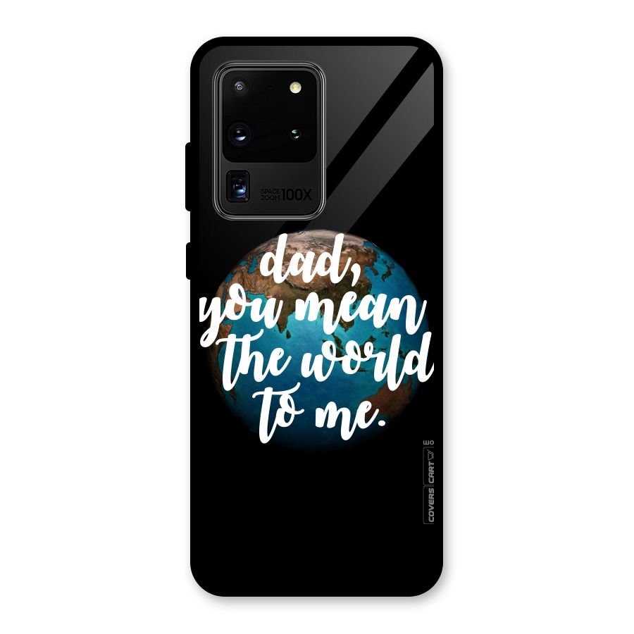 Dad You Mean World to Mes Glass Back Case for Galaxy S20 Ultra