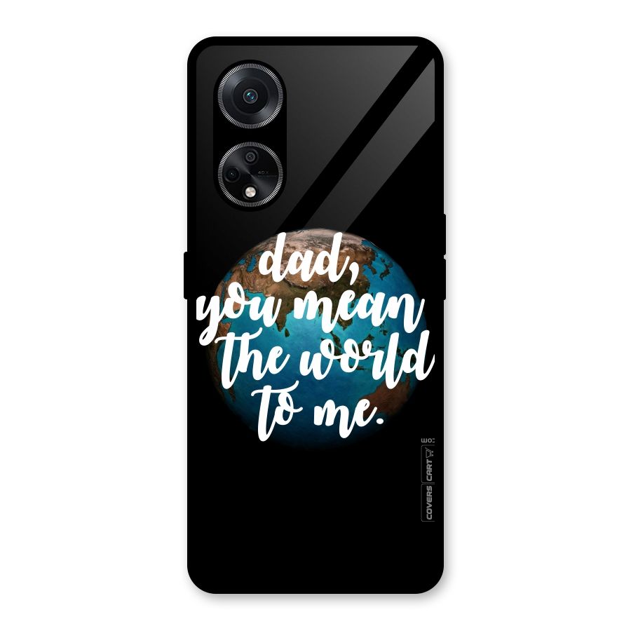 Dad You Mean World to Mes Glass Back Case for Oppo F23