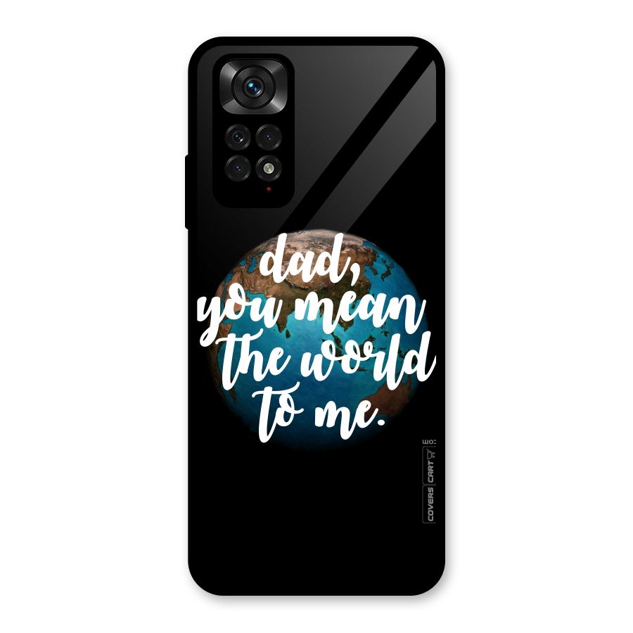 Dad You Mean World to Mes Glass Back Case for Redmi Note 11S