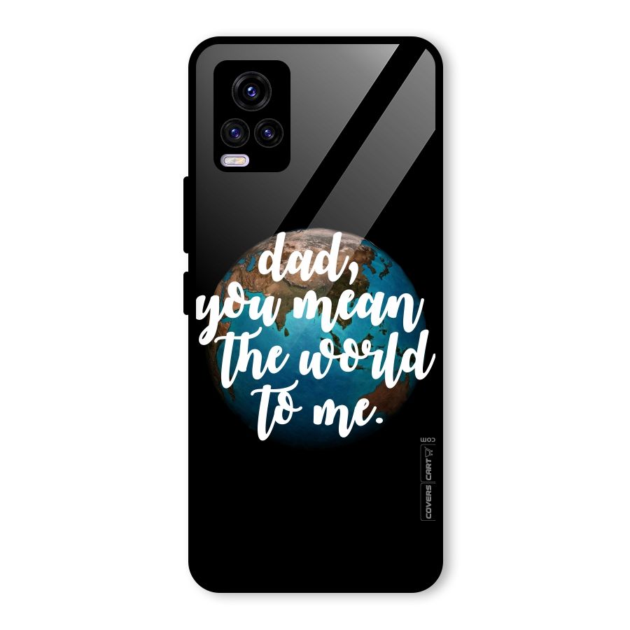 Dad You Mean World to Mes Glass Back Case for Vivo V20 2021