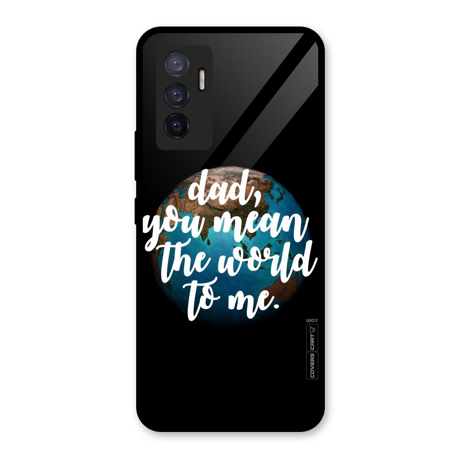 Dad You Mean World to Mes Glass Back Case for Vivo V23e