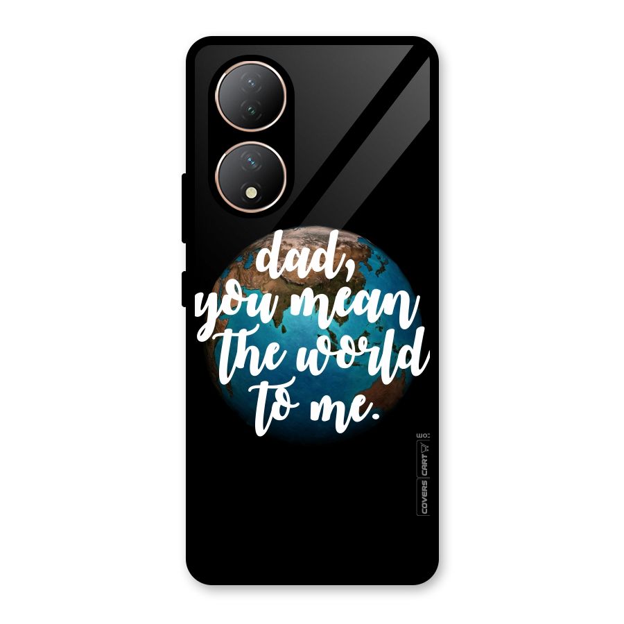 Dad You Mean World to Mes Glass Back Case for Vivo Y100A