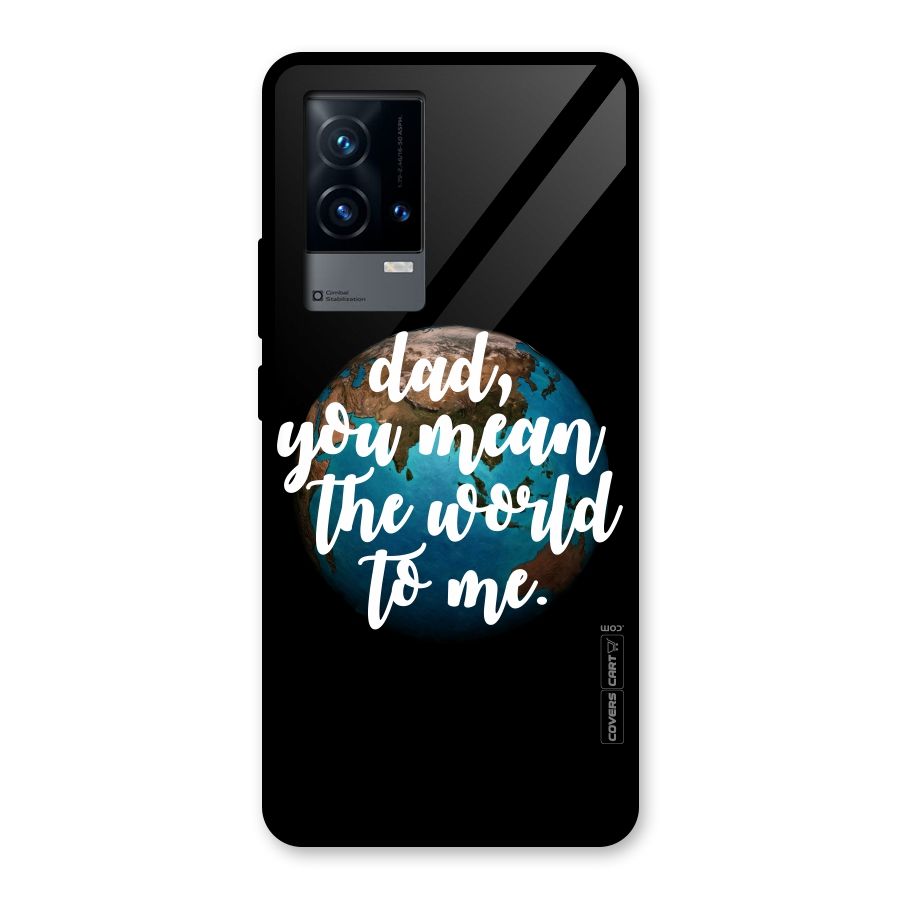 Dad You Mean World to Mes Glass Back Case for iQOO 9 5G