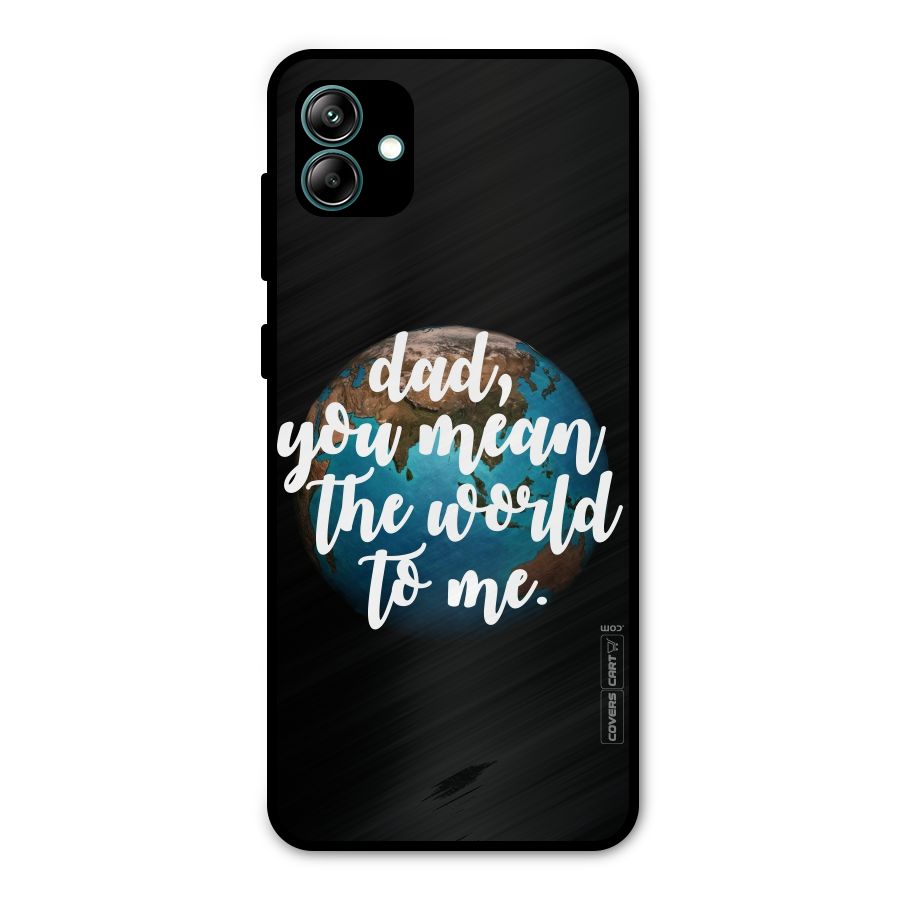 Dad You Mean World to Mes Metal Back Case for Galaxy A04