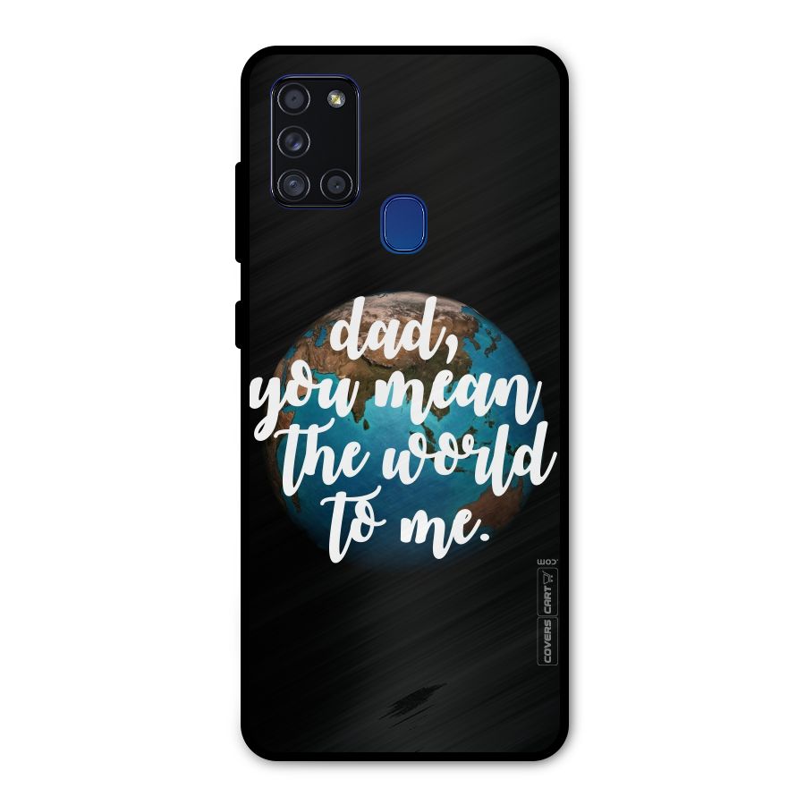 Dad You Mean World to Mes Metal Back Case for Galaxy A21s