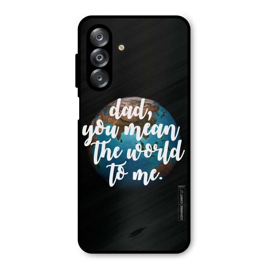 Dad You Mean World to Mes Metal Back Case for Galaxy A26