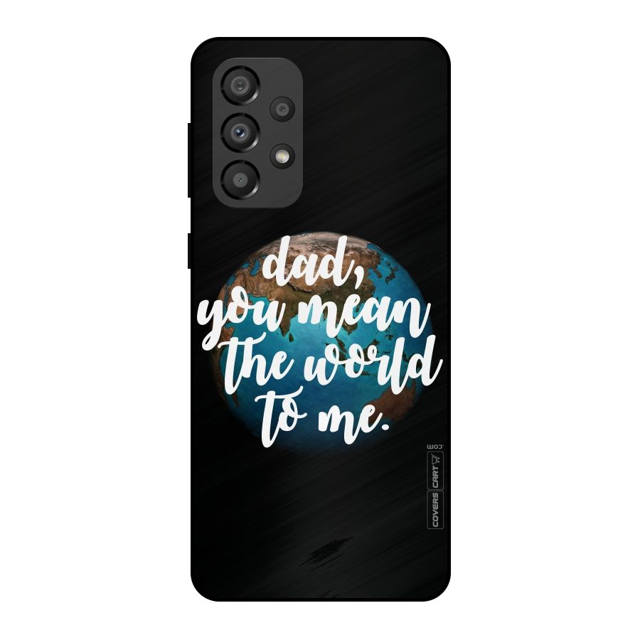 Dad You Mean World to Mes Metal Back Case for Galaxy A33 5G