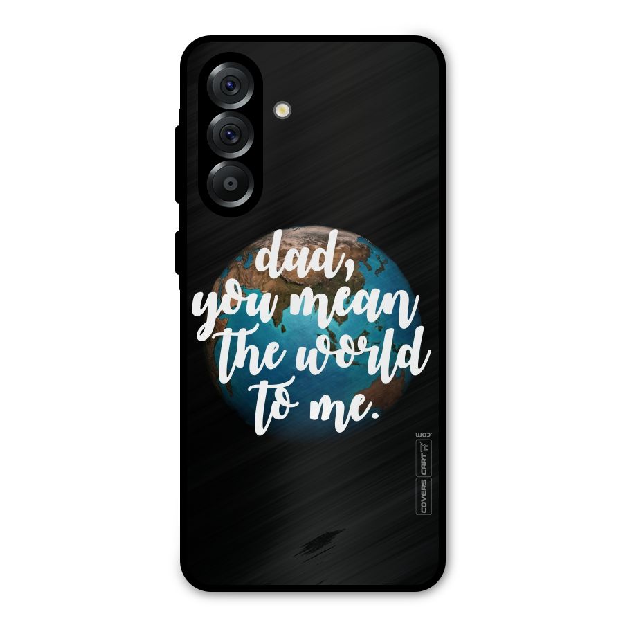 Dad You Mean World to Mes Metal Back Case for Galaxy A36