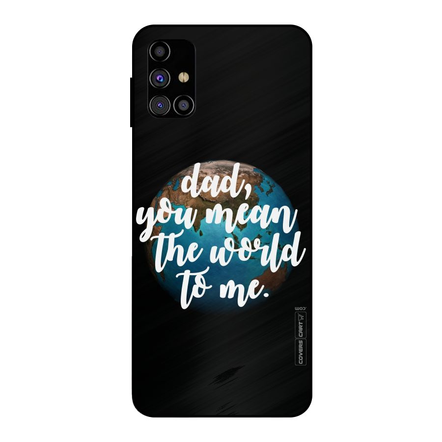 Dad You Mean World to Mes Metal Back Case for Galaxy M31s