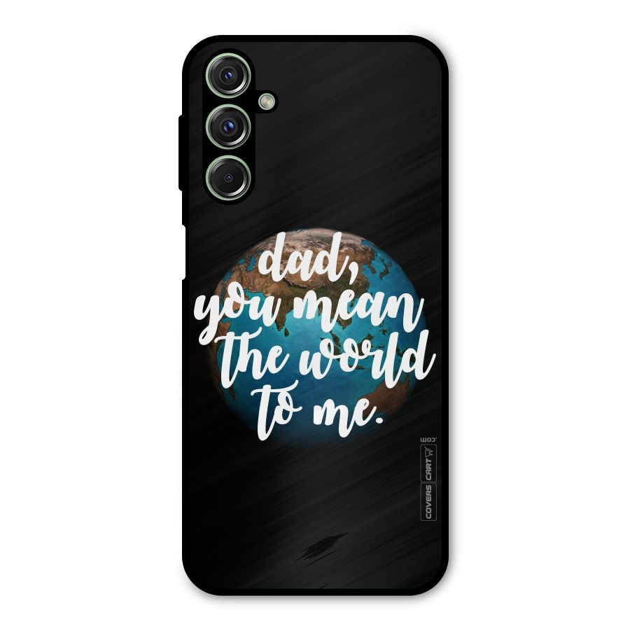 Dad You Mean World to Mes Metal Back Case for Galaxy M34